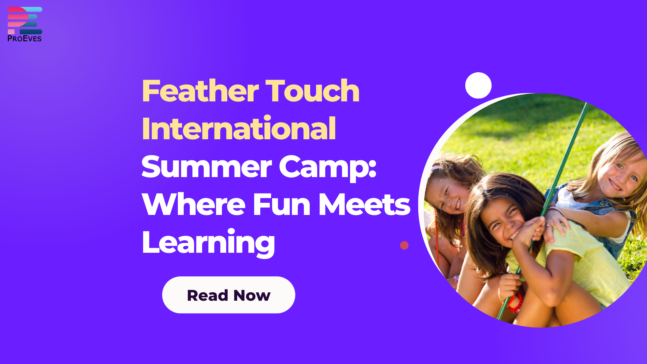 Feather Touch International Summer Camp Where Fun Meets Learning